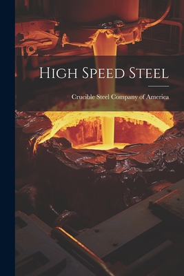 High Speed Steel - Crucible Steel Company of America (Creator)