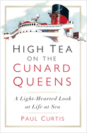 High Tea on the Cunard Queens: A Light-hearted Look at Life at Sea