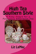 High Tea Southern Style: 6 Easy Steps for a Fantastic Afternoon Tea