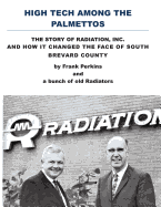 High Tech Among the Palmettos: The Story of Radiation Inc and How It Changed the Face of South Brevard County