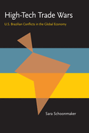 High-Tech Trade Wars: U.S.-Brazilian Conflicts in the Global Economy