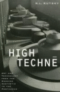 High Techne: Art and Technology from the Machine Aesthetic to the Posthuman Volume 2