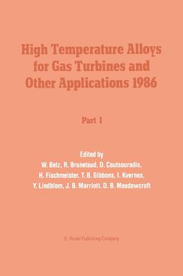 High Temperature Alloys for Gas Turbines and Other Applications 1986 - Betz, W (Editor), and Brunetaud, R (Editor), and Coutsouradis, D (Editor)