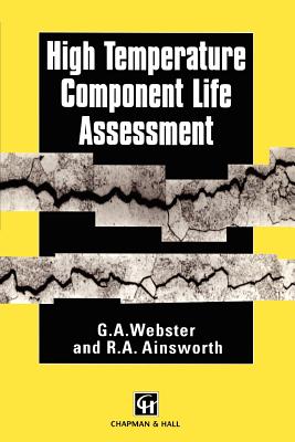 High Temperature Component Life Assessment - Webster, G.A., and Ainsworth, R.A.