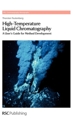 High-Temperature Liquid Chromatography: A User's Guide for Method Development - Teutenberg, Thorsten