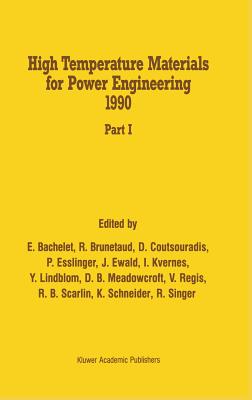 High Temperature Materials for Power Engineering 1990 - Bachelet, R (Editor), and Brunetaud, R (Editor), and Coutsouradis, D (Editor)