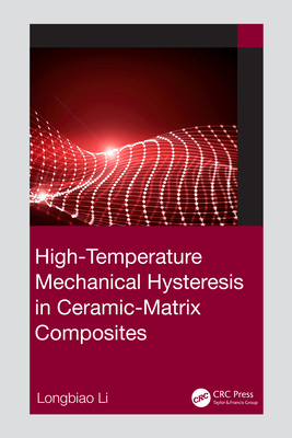 High-Temperature Mechanical Hysteresis in Ceramic-Matrix Composites - Li, Longbiao