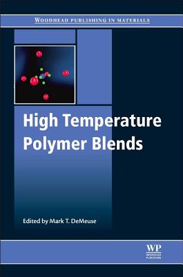 High Temperature Polymer Blends - DeMeuse, Mark T. (Editor)