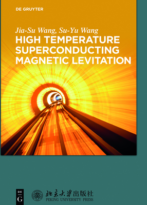 High Temperature Superconducting Magnetic Levitation - Wang, Jia-Su, and Wang, Su-Yu, and Peking University Press (Contributions by)