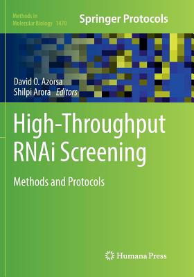High-Throughput Rnai Screening: Methods and Protocols - Azorsa, David O (Editor), and Arora, Shilpi (Editor)