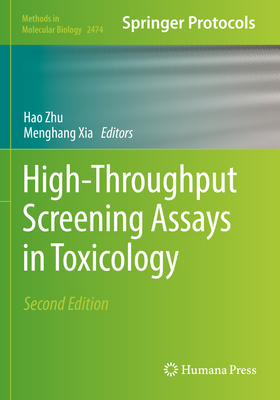 High-Throughput Screening Assays in Toxicology - Zhu, Hao (Editor), and Xia, Menghang (Editor)