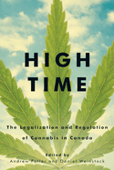 High Time: The Legalization and Regulation of Cannabis in Canada