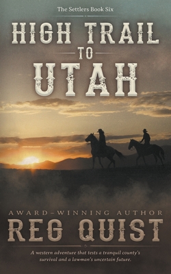 High Trail to Utah: A Christian Western - Quist, Reg