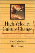 High-Velocity Culture Change: A Handbook for Managers - Pritchett, Price, and Pound, Ron