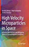 High Velocity Microparticles in Space: Influence Mechanisms and Mitigating Effects of Electromagnetic Irradiation