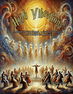 High Vibrations: An Alchemist Guide Through A Classical Renaissance and Beautiful Complexscicity