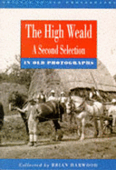 High Weald in Old Photographs: A Second Selection