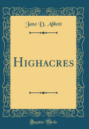 Highacres (Classic Reprint)