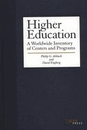 Higher Education: A Worldwide Inventory of Centers and Programs