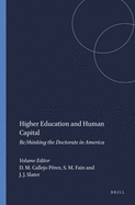 Higher Education and Human Capital: Re/Thinking the Doctorate in America