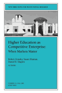 Higher Education as Competetive Enterprise: When Markets Matter: New Directions for Institutional Research, Number 111