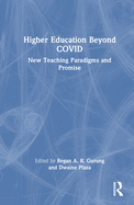 Higher Education Beyond Covid: New Teaching Paradigms and Promise