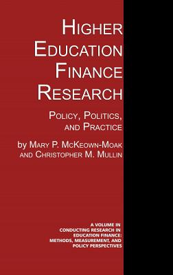 Higher Education Finance Research: Policy, Politics, and Practice (Hc) - McKeown-Moak, Mary P, and Mullin, Christopher M