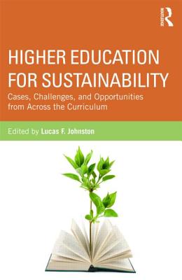 Higher Education for Sustainability: Cases, Challenges, and Opportunities from Across the Curriculum - Johnston, Lucas F (Editor)