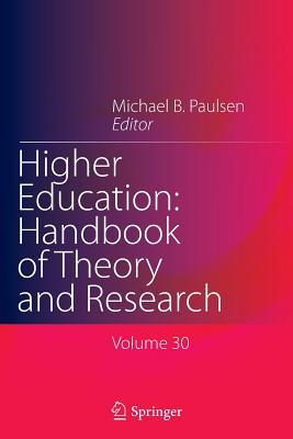 Higher Education: Handbook of Theory and Research: Volume 30 - Paulsen, Michael B (Editor)