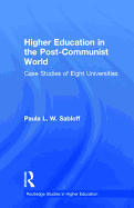 Higher Education in the Post-Communist World: Case Studies of Eight Universities