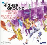 Higher Ground Hurricane Benefit Relief Concert - Various Artists