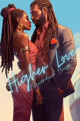 Higher Love - House, Alexandria