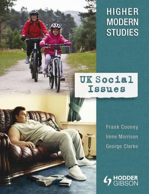 Higher Modern Studies: UK Social Issues - Cooney, Frank, and Morrison, Irene, and Clarke, George