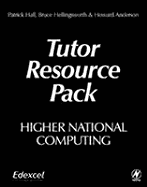Higher National Computing Tutor Resource Pack - Hall, Patrick, and Anderson, Howard, and Hellingsworth, Bruce
