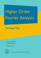 Higher Order Fourier Analysis - Tao, Terence, Professor