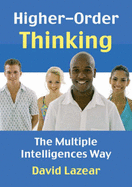 Higher Order Thinking: the Multiple Intelligences Way - Lazear, David