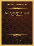 Higher Psychical Development or Yoga Philosophy