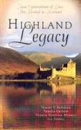 Highland Legacy: Four Generations of Love Are Rooted in Scotland - Bateman, Tracey V, and Griffin, Pamela, and Murray, Tamela Hancock
