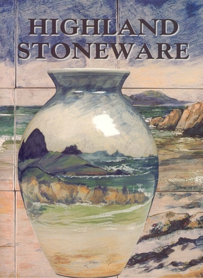 Highland Stoneware: The First Twenty Five Years of a Scottish Pottery - Haslam, Malcolm