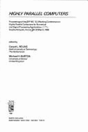 Highly Parallel Computers: Proceedings of the Ifip Wg 10.3 Working Conference on Highly Parallel Computers for Numerical and Signal Processing Applications, Sophia Antipolis, France, 24-26 March 1986 - Reijns, G L