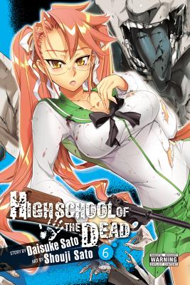 Highschool of the Dead, Volume 6 - Sato, Daisuke, and Sato, Shouji, and Dashiell, Christine (Translated by)