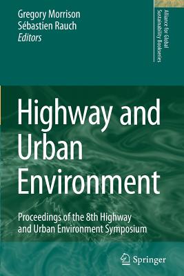 Highway and Urban Environment: Proceedings of the 8th Highway and Urban Environment Symposium - Morrison, G.M. (Editor), and Rauch, Sbastien (Editor)