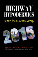 Highway Hypodermics Travel Nursing 2015 - Larue, Epstein, and Smith, Joseph C (Contributions by)