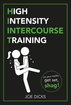 HIIT: High Intensity Intercourse Training - Dicks, Joe