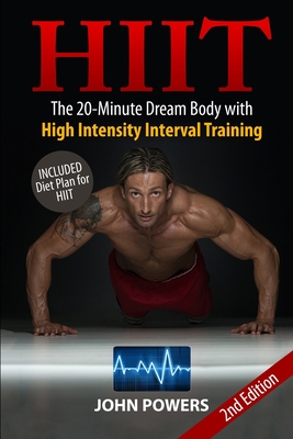 Hiit: The 20-Minute Dream Body with High Intensity Interval Training - Powers, John