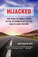 Hijacked: The Road to Single-Payer in the Aftermath of Stolen Health Care Reform