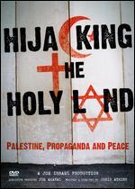 Hijacking the Holy Land: Palestine, Propaganda and Peace