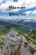 Hike more Worry less: Hiking Journal With Prompts To Write In ( For Traveling, Backpackers, Adventures, Document Your Journeys, Rate Trials )