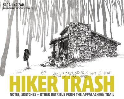 Hiker Trash: Notes, Sketches, and Other Detritus from the Appalachian Trail - Reichard, Nicholas (Photographer)