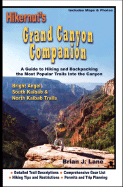 Hikernut's Grand Canyon Companion: A Guide to Hiking & Backpacking the Most Popular Trails Into the Canyon: Bright Angel, South Kaibab & North Kaibab Trails - Lane, Brian J